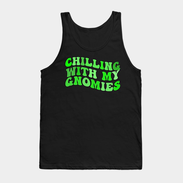 CHILLING WITH MY GNOMISE Tank Top by Justin green